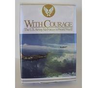 With Courage - U. S. Army Air Forces In World War II