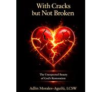 With Cracks but Not Broken: The Unexpected Beauty of God's Restoration