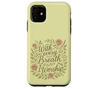with Every Breath I Worship Christian Citation Faith Coque pour iPhone 11