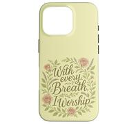 with Every Breath I Worship Christian Citation Faith Coque pour iPhone 16 Pro