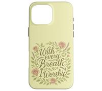 with Every Breath I Worship Christian Citation Faith Coque pour iPhone 16 Pro Max