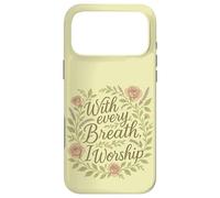 with Every Breath I Worship Christian Citation Faith Coque pour iPhone 17 Pro Max
