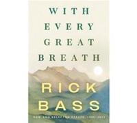 With Every Great Breath by Rick Bass Rick Bass (Auteur)