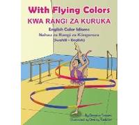 With Flying Colors - English Color Idioms (Swahili-English)