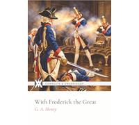 With Frederick the Great: With 12 Original Illustrations and 8 Maps