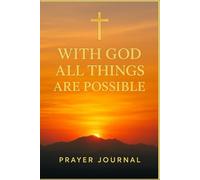 With God All Things Are Possible: Christian Prayer Notebook: Simple lined notebook for prayers, notes, and personal writing