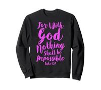with God Nothing Impossible Scripture Bible Verse Luc 1 Sweatshirt