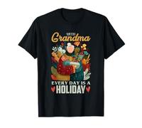 with Grandma, Every Day is a Holiday T-Shirt