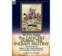 With H.M. 9th Lancers During The Indian Mutiny