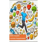 With health comes happiness!: Get to know your body and start making healthy choices.