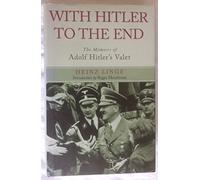 With Hitler to the End: the Memoir of Hitler's Valet
