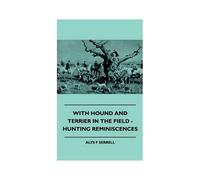 With Hound And Terrier In The Field - Hunting Reminiscences