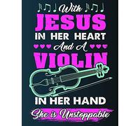 With Jesus In Her Heart And A Violin In Her Hand She Is Unstoppable: Blank Music Sheet Notebook