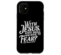with Jesus What Shall We Have to Fear St Theodora Guerin Coque pour iPhone 11