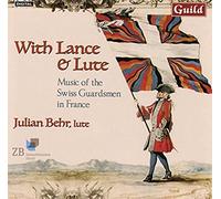With Lance & Lute: Music Of The Swiss Guardsmen In France