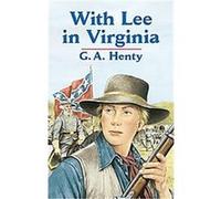 With Lee in Virginia G. A. Henty (Auteur)