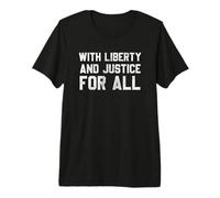 with Liberty and Justice for All T-Shirt Haut de Gamme