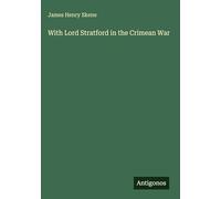With Lord Stratford in the Crimean War