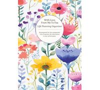 With Love, From Me To You: Life Planning Organizer: An End of Life Planner for Final Wishes, Probate, Assets and Peace of Mind