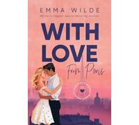 With Love From Paris: A Vacation, Wanderlust, Short and Steamy Rom-Com (Book 1 in Heartbeats Across France)