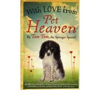 With Love from Pet Heaven by Tum Tum Tum Tum The Springer Spaniel (Auteur)