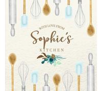 With Love From Sophie's Kitchen: Personalized Empty Cookbook for Recipes | Write in Personal and Family Meals