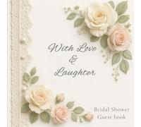 With Love & Laughter Bridal Shower Guest book: Advice for the Bride, Photo Pages, Gift Log & Keepsake Memories - Elegant Lace and Floral Design
