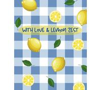 With Love & Lemon Zest: A Blank Cookbook to Write Your Favorite Recipes
