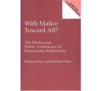 With Malice Toward All, Praeger Studies in Political Communication Michael Pfau, Patricia Moy (Auteur)