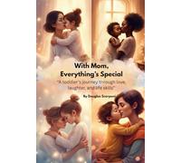 With Mama, Everything is Special: “A toddler’s journey through love, laughter, and life skills”