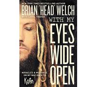 With My Eyes Wide Open: Miracles and Mistakes on My Way Back to KoRn