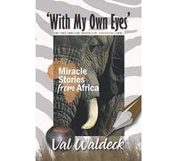 With My Own Eyes: Miracle Stories From Africa