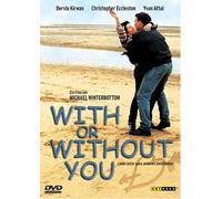 With or Without You (1999) by Christopher Eccleston