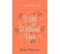 With or Without You: the bestselling romantic read, perfect for summer 2019 - [Version Originale] Helen Warner (Auteur)