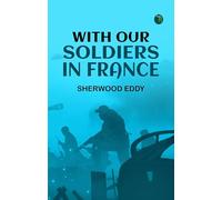 With Our Soldiers in France
