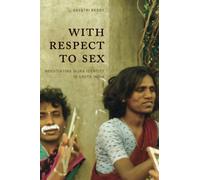 With Respect to Sex: Negotiating Hijra Identity in South India