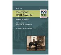 With The 33rd "Q.V.O." Light Cavalry In Mesopotamia