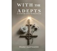 With the Adepts: An Adventure Among the Rosicrucians