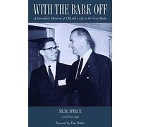 With The Bark Off: A Journalist's Memories Of Lbj And A Life In The News Media