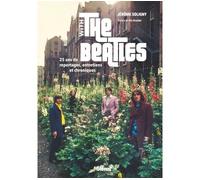 With The Beatles 1992-2017, 25 ans de chroniques et interview - Jérôme Soligny - Glénat - cartonné - Beau livre