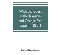 With The Boers In The Transvaal And Orange Free State In 1880-1