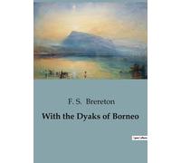 With The Dyaks Of Borneo