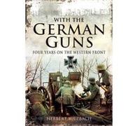 With the German Guns: Four Years on the Western Front - [Version Originale] Inconnu (Auteur)