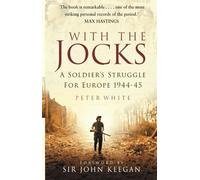 With the Jocks: A Soldier's Struggle For Europe 1944-45