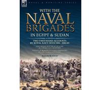 With The Naval Brigades In Egypt & Sudan
