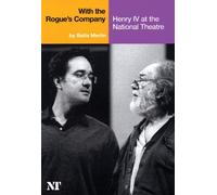 With The Rogue's Company: Henry Iv At The National Theatre