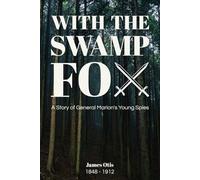 With the Swamp Fox (Illustrated): A Story of General Marion's Young Spies