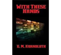 With These Hands - C. M. Kornbluth - Wilder Publications - Livre en Anglais C. M. KornbluthC. M. Kornbluth (Auteur)