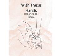 With These Hands: Coloring Book Theme