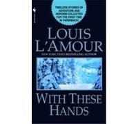 With These Hands Louis L'Amour (Auteur)